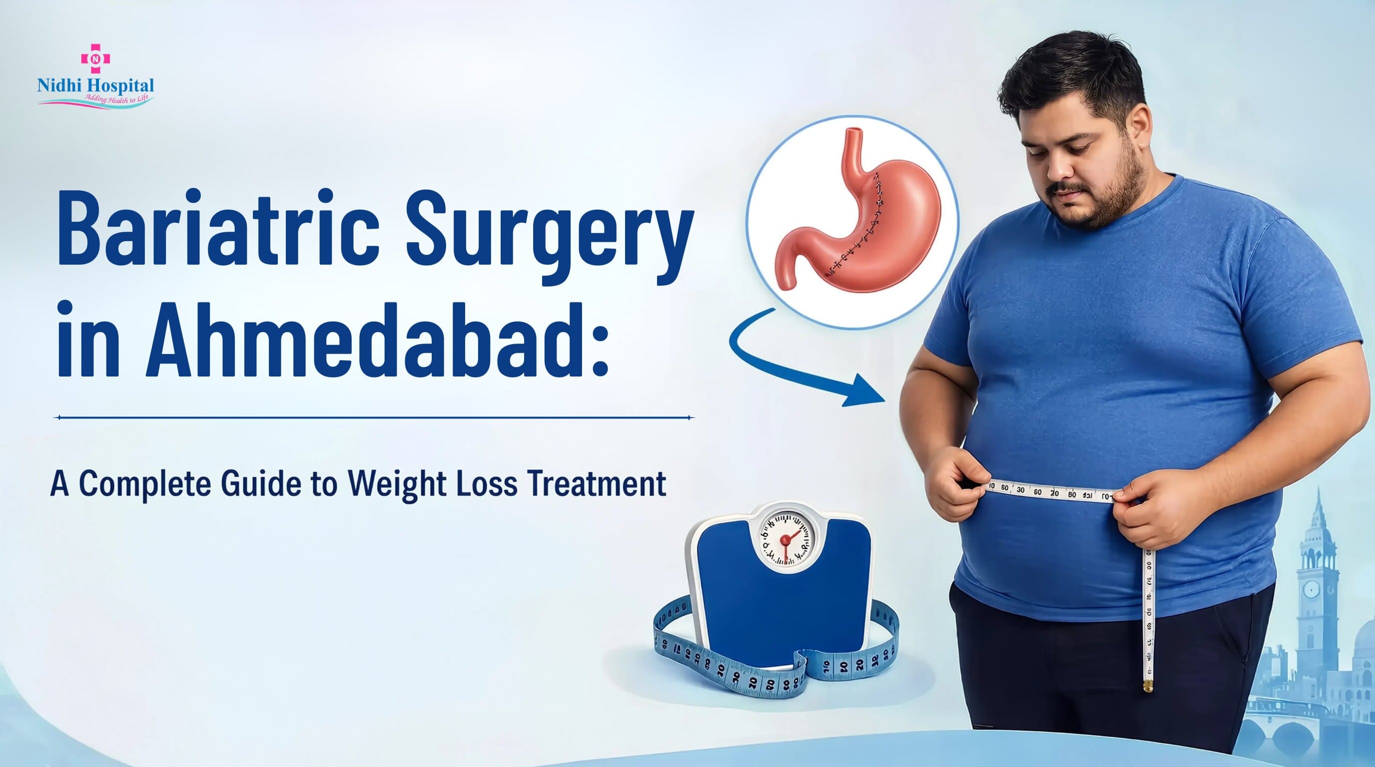 Bariatric Surgery in Ahmedabad: A Complete Guide to Weight Loss Treatment