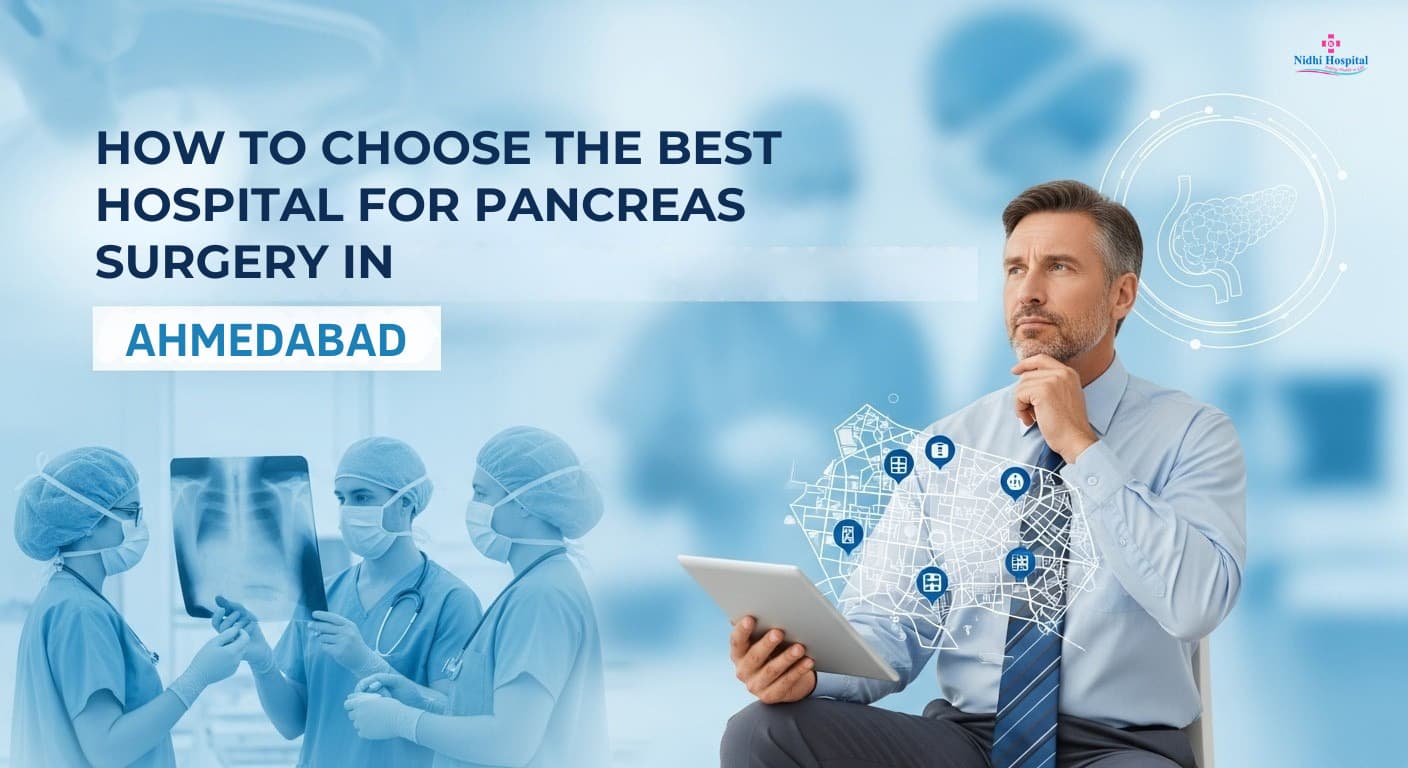 How to Choose the Best Hospital for Pancreas Surgery in Ahmedabad