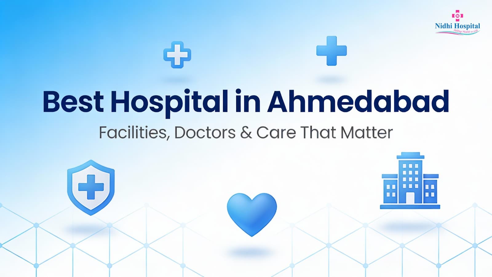 Best Hospital in Ahmedabad – Facilities, Doctors & Care That Matter