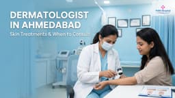Dermatologist in Ahmedabad: Skin Treatments & When to Consult