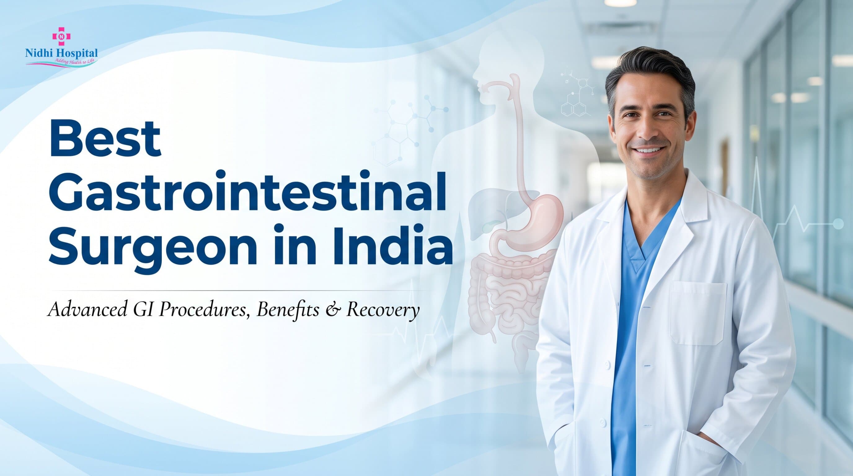 Top Gastrointestinal Surgeon in India: Advanced GI Procedures, Benefits & Recovery
